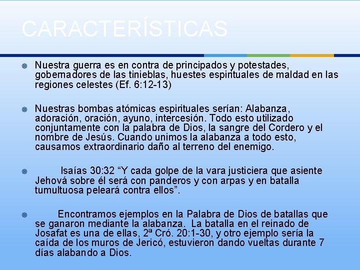 CARACTERÍSTICAS ¥ Nuestra guerra es en contra de principados y potestades, gobernadores de las