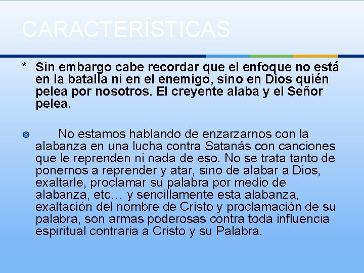 CARACTERÍSTICAS * Sin embargo cabe recordar que el enfoque no está en la batalla