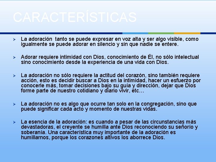 CARACTERÍSTICAS Ø La adoración tanto se puede expresar en voz alta y ser algo