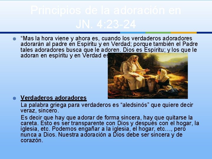 Principios de la adoración en JN. 4: 23 -24 ¥ “Mas la hora viene