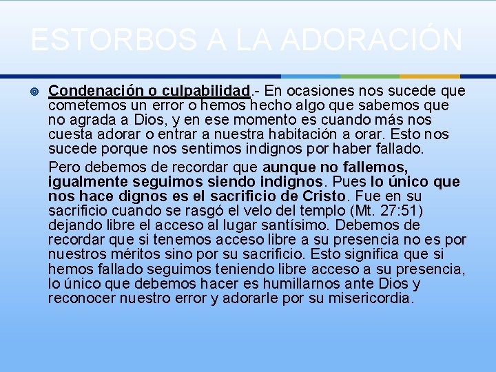 ESTORBOS A LA ADORACIÓN ¥ Condenación o culpabilidad. - En ocasiones nos sucede que