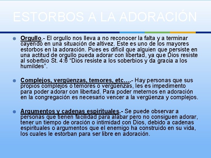 ESTORBOS A LA ADORACIÓN ¥ Orgullo. - El orgullo nos lleva a no reconocer
