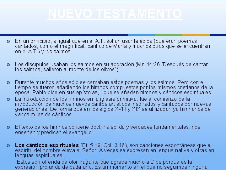 NUEVO TESTAMENTO ¥ En un principio, al igual que en el A. T. solían