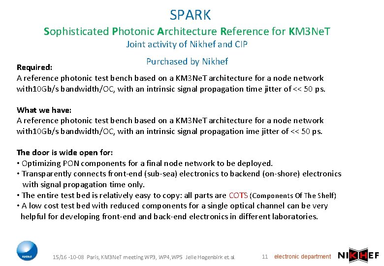 SPARK Sophisticated Photonic Architecture Reference for KM 3 Ne. T Joint activity of Nikhef