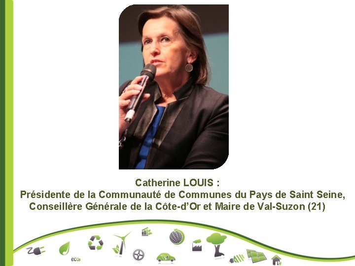 Catherine LOUIS : Présidente de la Communauté de Communes du Pays de Saint Seine,