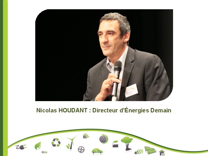 Nicolas HOUDANT : Directeur d’Énergies Demain 