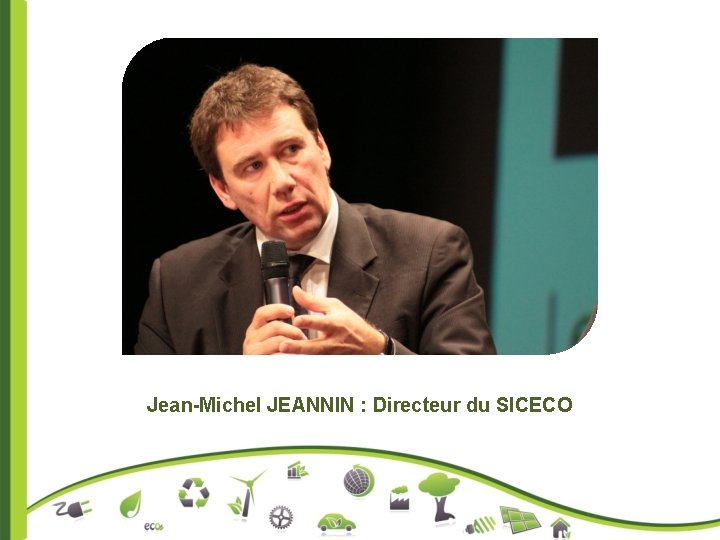 Jean-Michel JEANNIN : Directeur du SICECO 