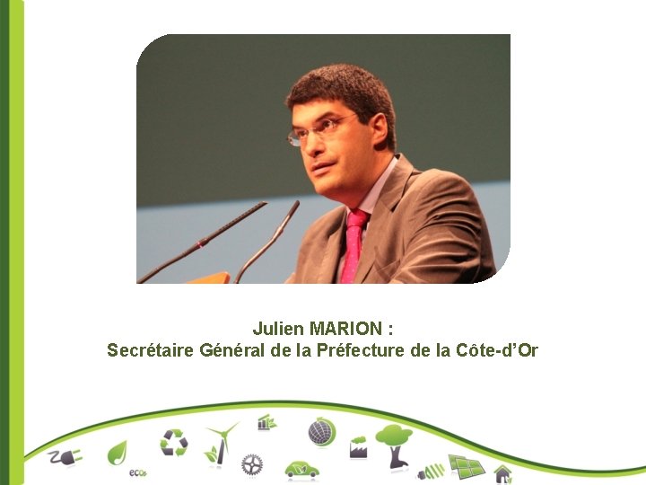 Julien MARION : Secrétaire Général de la Préfecture de la Côte-d’Or 
