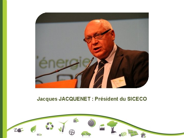 Jacques JACQUENET : Président du SICECO 