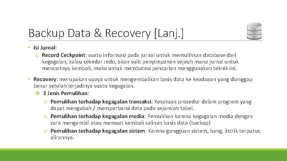Backup Data & Recovery [Lanj. ] • Isi Jurnal: o Record Ceckpoint: suatu informasi