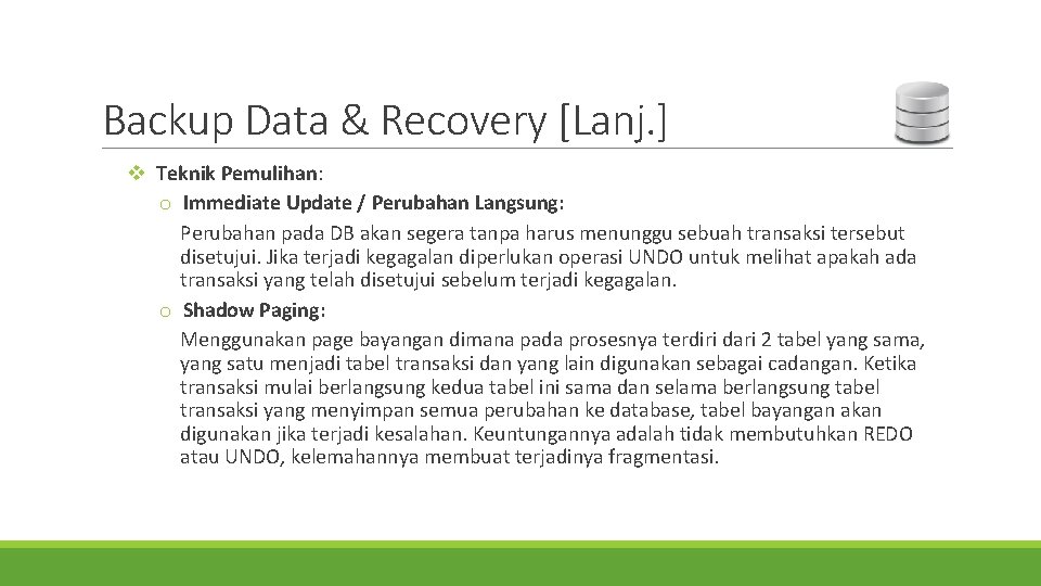 Backup Data & Recovery [Lanj. ] v Teknik Pemulihan: o Immediate Update / Perubahan