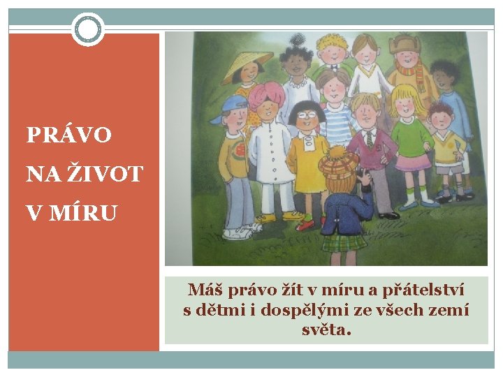 PRÁVO NA ŽIVOT V MÍRU Máš právo žít v míru a přátelství s dětmi