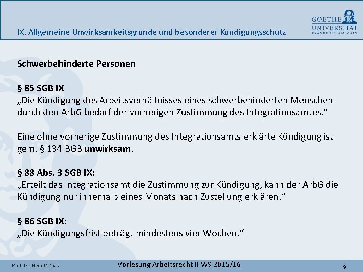 IX. Allgemeine Unwirksamkeitsgründe und besonderer Kündigungsschutz Schwerbehinderte Personen § 85 SGB IX „Die Kündigung