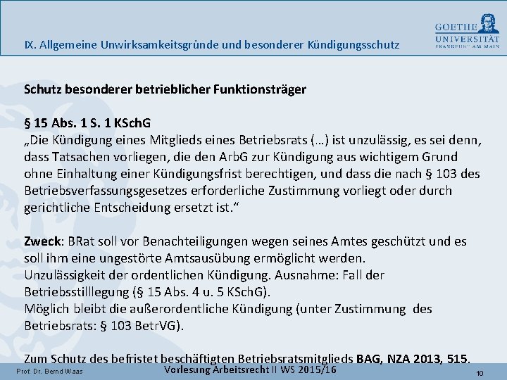 IX. Allgemeine Unwirksamkeitsgründe und besonderer Kündigungsschutz Schutz besonderer betrieblicher Funktionsträger § 15 Abs. 1