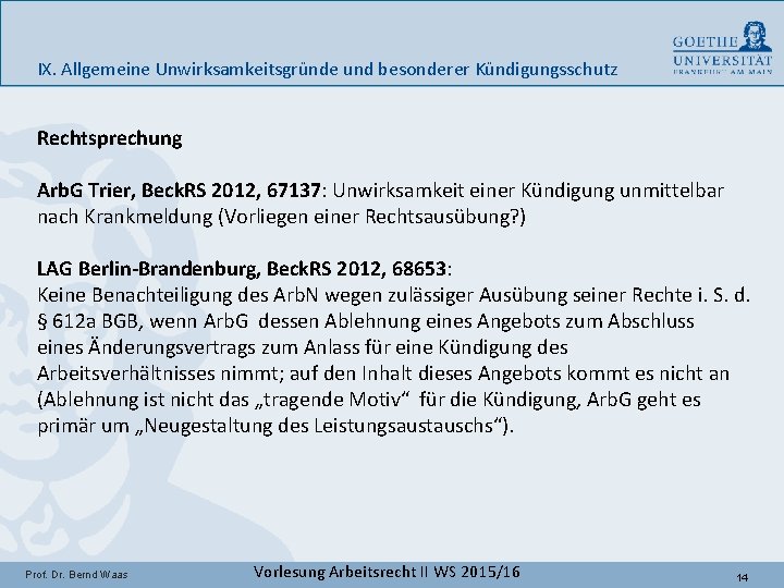 IX. Allgemeine Unwirksamkeitsgründe und besonderer Kündigungsschutz Rechtsprechung Arb. G Trier, Beck. RS 2012, 67137: