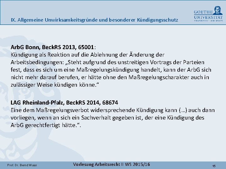 IX. Allgemeine Unwirksamkeitsgründe und besonderer Kündigungsschutz Arb. G Bonn, Beck. RS 2013, 65001: Kündigung