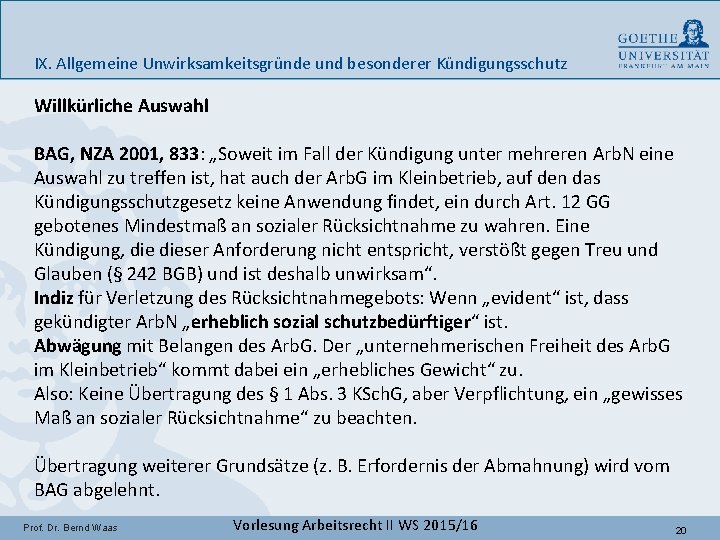 IX. Allgemeine Unwirksamkeitsgründe und besonderer Kündigungsschutz Willkürliche Auswahl BAG, NZA 2001, 833: „Soweit im