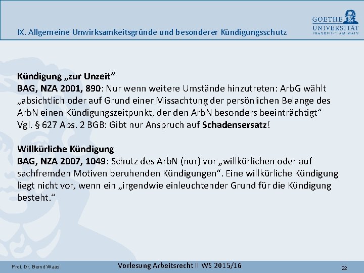 IX. Allgemeine Unwirksamkeitsgründe und besonderer Kündigungsschutz Kündigung „zur Unzeit“ BAG, NZA 2001, 890: Nur