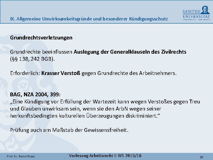 IX. Allgemeine Unwirksamkeitsgründe und besonderer Kündigungsschutz Grundrechtsverletzungen Grundrechte beeinflussen Auslegung der Generalklauseln des Zivilrechts