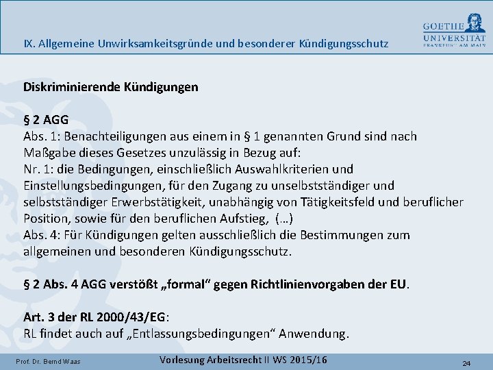 IX. Allgemeine Unwirksamkeitsgründe und besonderer Kündigungsschutz Diskriminierende Kündigungen § 2 AGG Abs. 1: Benachteiligungen