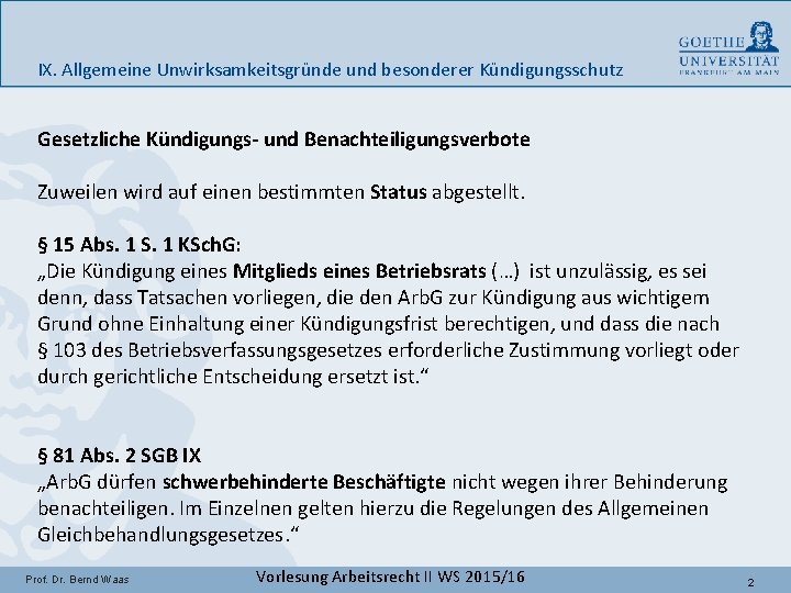 IX. Allgemeine Unwirksamkeitsgründe und besonderer Kündigungsschutz Gesetzliche Kündigungs- und Benachteiligungsverbote Zuweilen wird auf einen