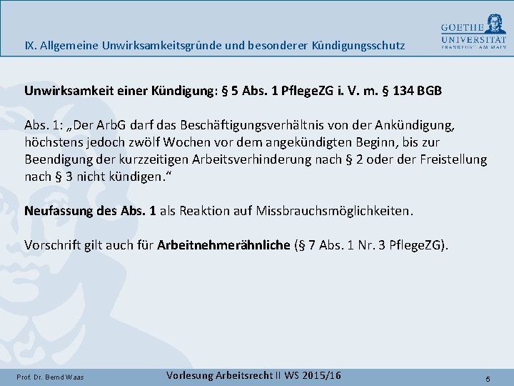 IX. Allgemeine Unwirksamkeitsgründe und besonderer Kündigungsschutz Unwirksamkeit einer Kündigung: § 5 Abs. 1 Pflege.