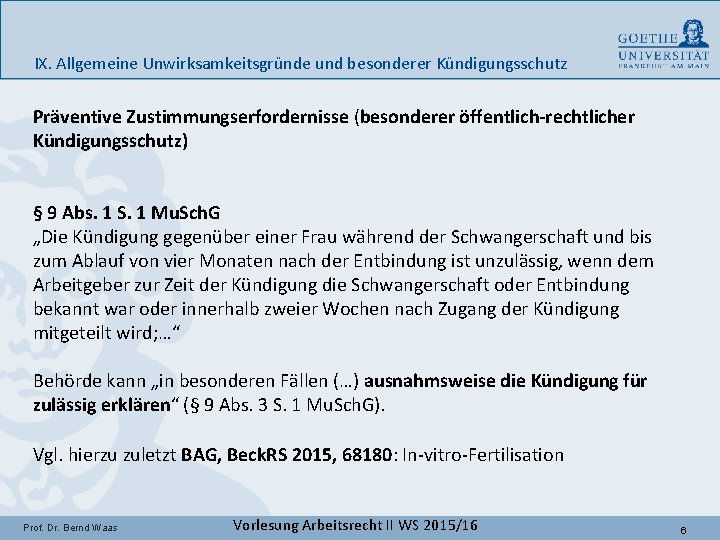 IX. Allgemeine Unwirksamkeitsgründe und besonderer Kündigungsschutz Präventive Zustimmungserfordernisse (besonderer öffentlich-rechtlicher Kündigungsschutz) § 9 Abs.