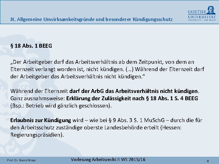 IX. Allgemeine Unwirksamkeitsgründe und besonderer Kündigungsschutz § 18 Abs. 1 BEEG „Der Arbeitgeber darf