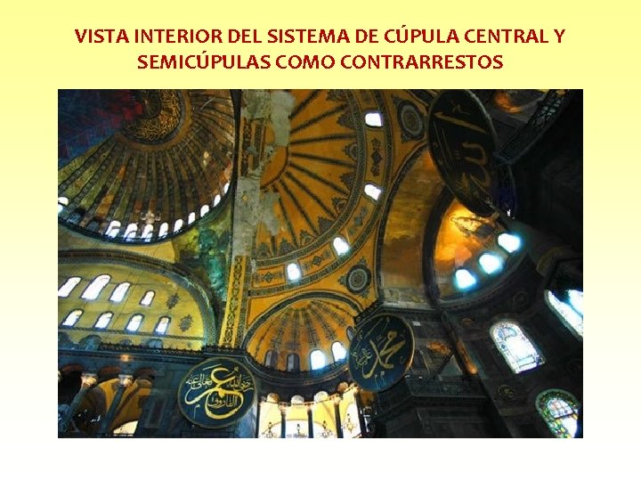 VISTA INTERIOR DEL SISTEMA DE CÚPULA CENTRAL Y SEMICÚPULAS COMO CONTRARRESTOS 