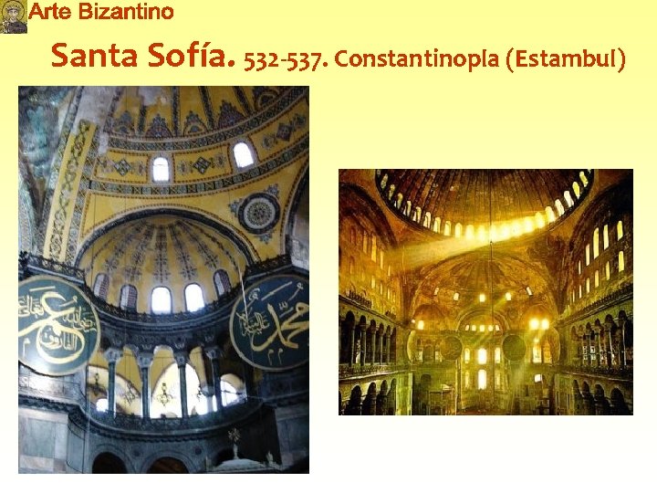 Santa Sofía. 532 -537. Constantinopla (Estambul) 