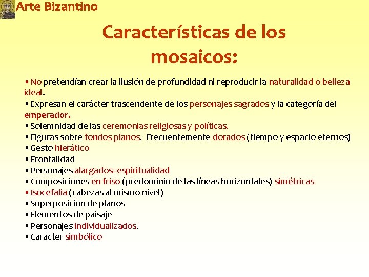 Características de los mosaicos: • No pretendían crear la ilusión de profundidad ni reproducir