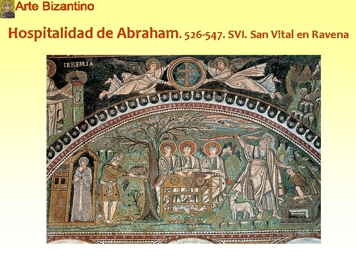 Hospitalidad de Abraham. 526 -547. SVI. San Vital en Ravena 