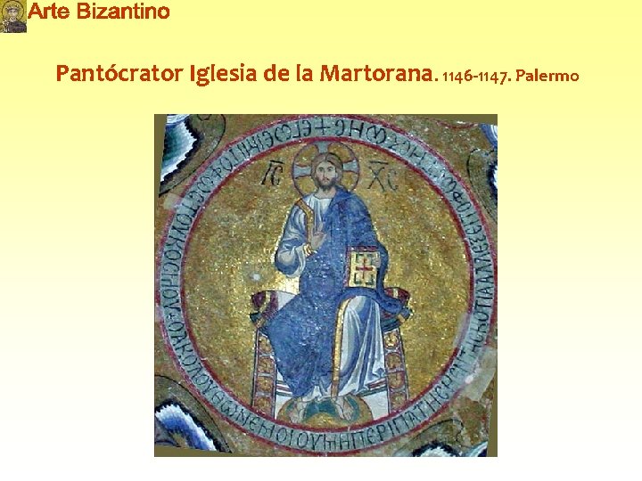 Pantócrator Iglesia de la Martorana. 1146 -1147. Palermo 