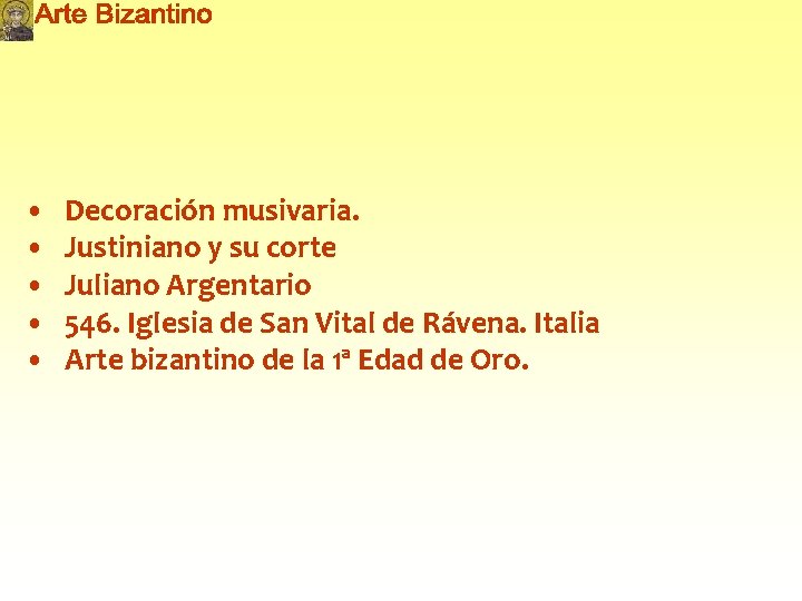  • • • Decoración musivaria. Justiniano y su corte Juliano Argentario 546. Iglesia