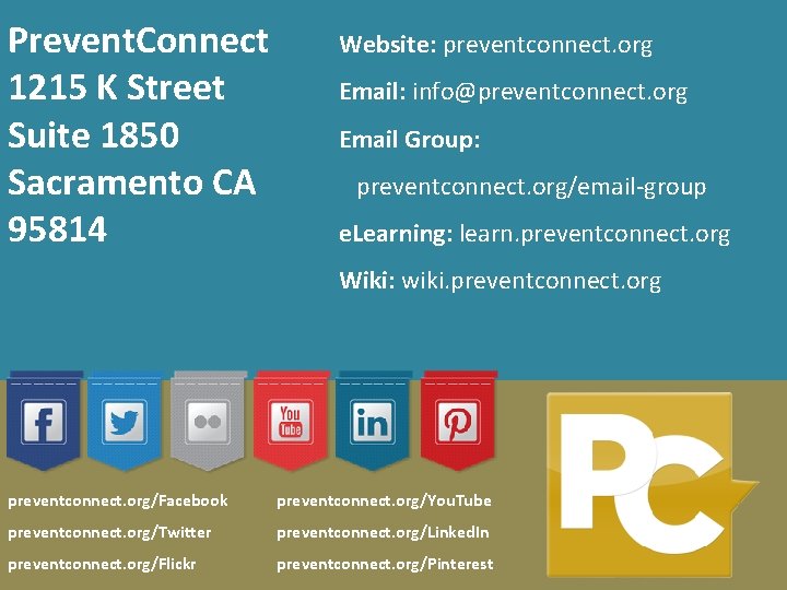 Prevent. Connect 1215 K Street Suite 1850 Sacramento CA 95814 Website: preventconnect. org Email: