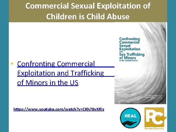 Commercial Sexual Exploitation of Children is Child Abuse • Confronting Commercial Exploitation and Trafficking