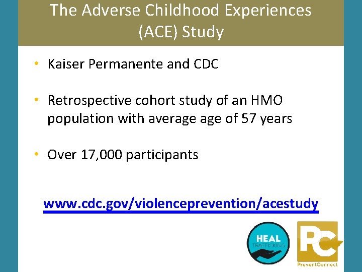 The Adverse Childhood Experiences (ACE) Study • Kaiser Permanente and CDC • Retrospective cohort