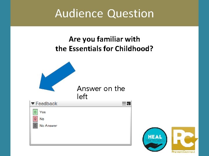 Audience Question Are you familiar with the Essentials for Childhood? Answer on the left