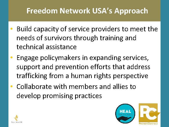  Freedom Network USA’s Approach • Build capacity of service providers to meet the