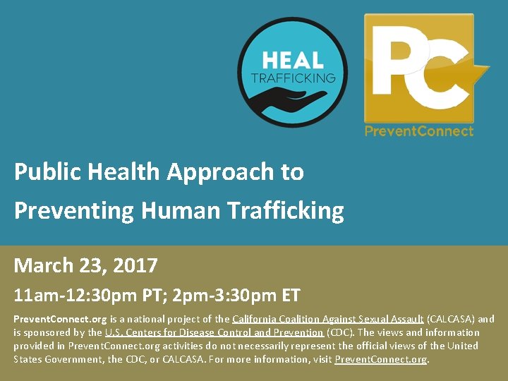 Public Health Approach to Preventing Human Trafficking March 23, 2017 11 am-12: 30 pm
