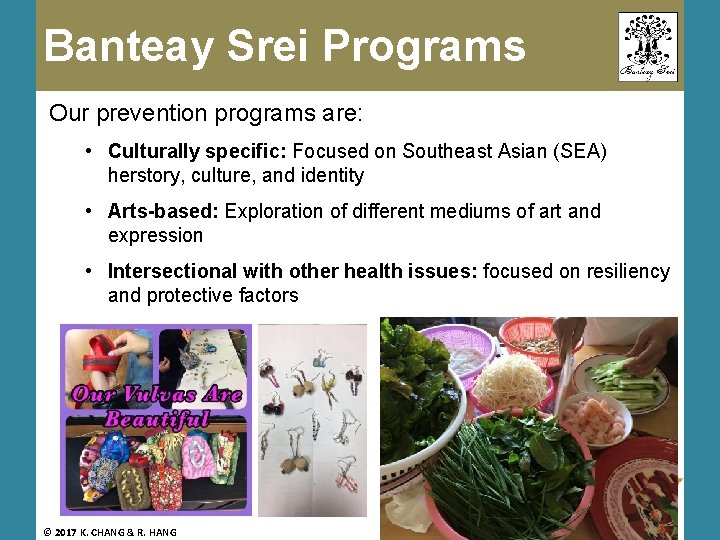 Banteay Srei Programs Our prevention programs are: • Culturally specific: Focused on Southeast Asian