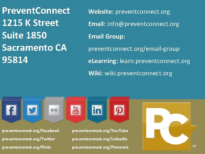 Prevent. Connect 1215 K Street Suite 1850 Sacramento CA 95814 Website: preventconnect. org Email: