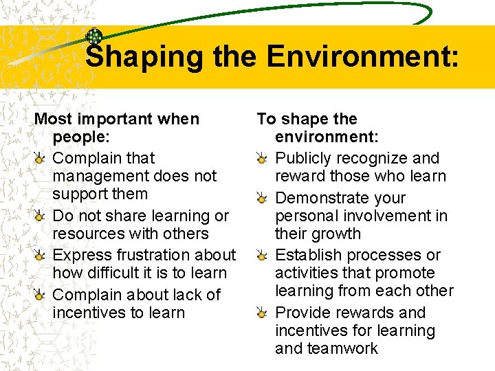 Shaping the Environment: Most important when To shape the people: environment: Complain that Publicly