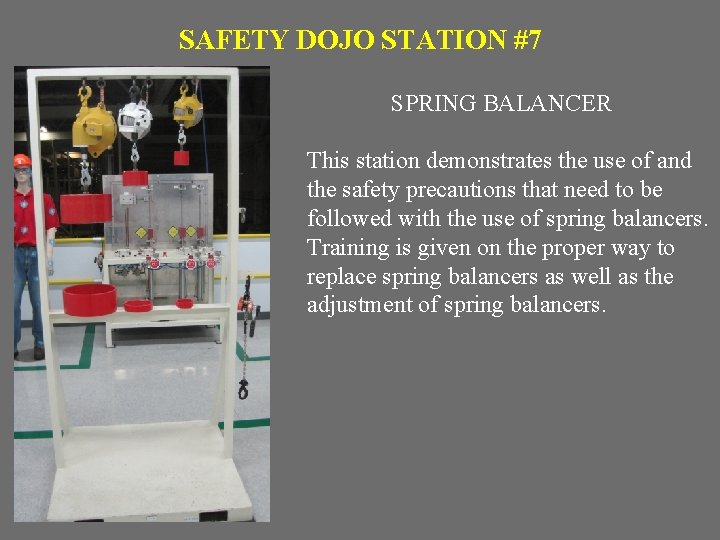 SAFETY DOJO STATION #7 SPRING BALANCER This station demonstrates the use of and the