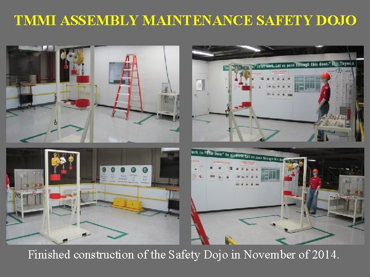 TMMI ASSEMBLY MAINTENANCE SAFETY DOJO Finished construction of the Safety Dojo in November of
