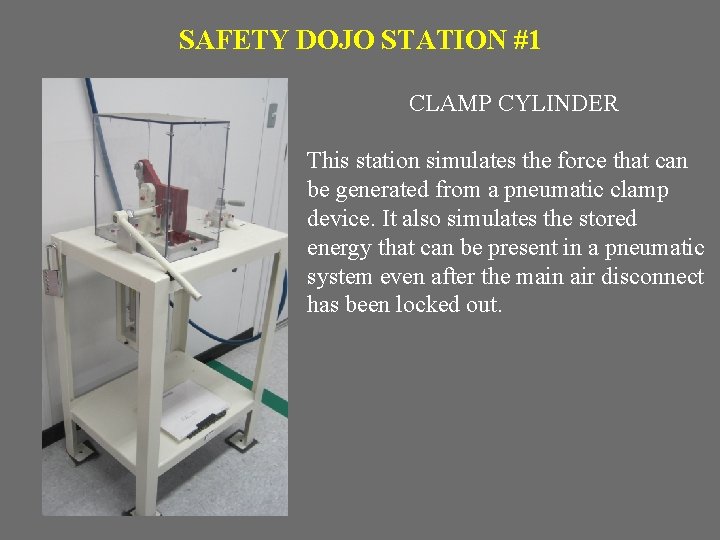 SAFETY DOJO STATION #1 CLAMP CYLINDER This station simulates the force that can be
