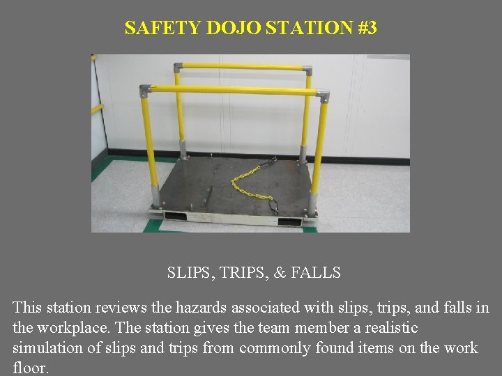 SAFETY DOJO STATION #3 SLIPS, TRIPS, & FALLS This station reviews the hazards associated