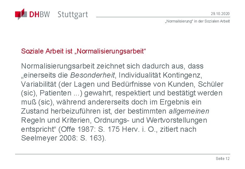 29. 10. 2020 „Normalisierung“ in der Sozialen Arbeit Soziale Arbeit ist „Normalisierungsarbeit“ Normalisierungsarbeit zeichnet