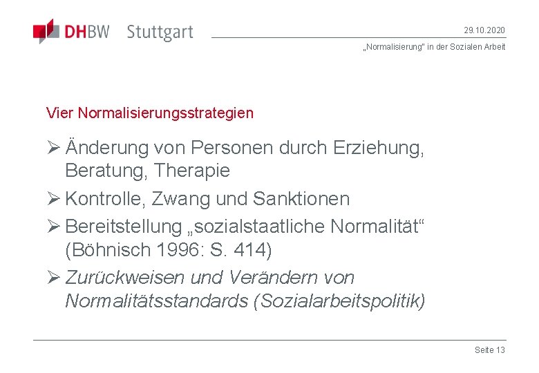 29. 10. 2020 „Normalisierung“ in der Sozialen Arbeit Vier Normalisierungsstrategien Ø Änderung von Personen