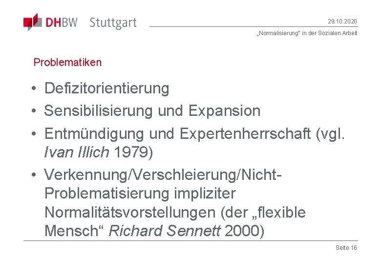 29. 10. 2020 „Normalisierung“ in der Sozialen Arbeit Problematiken • Defizitorientierung • Sensibilisierung und